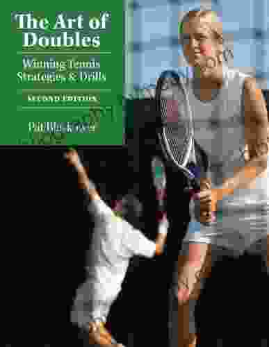 The Art Of Doubles: Winning Tennis Strategies And Drills