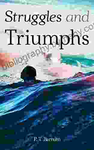 Struggles and Triumphs: Autobiography of P T Burnam (The American Journalists)