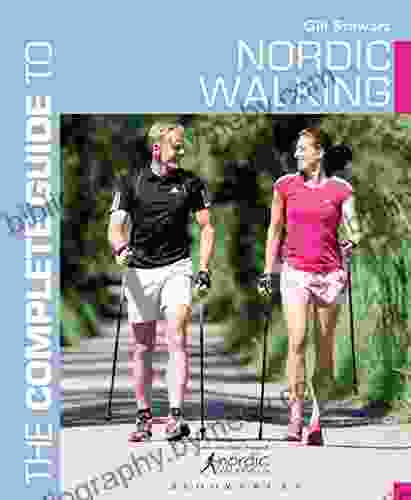 The Complete Guide To Nordic Walking