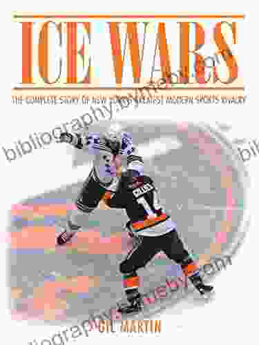 Ice Wars: The Complete Story Of New York S Greatest Modern Sports Rivalry