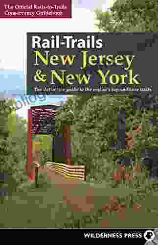 Rail Trails New Jersey New York: The definitive guide to the region s top multiuse trails