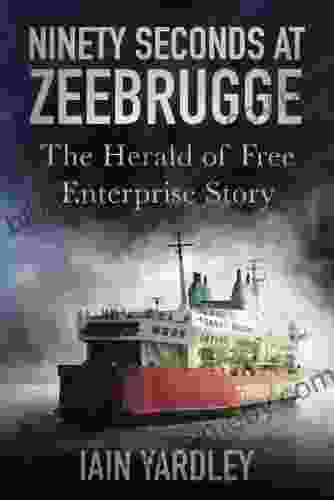 Ninety Seconds At Zeebrugge: The Herald Of Free Enterprise Story