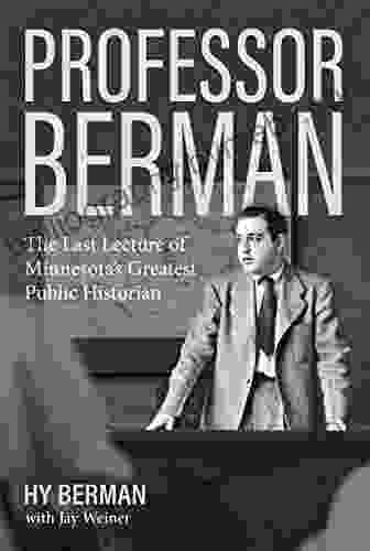 Professor Berman: The Last Lecture Of Minnesota S Greatest Public Historian