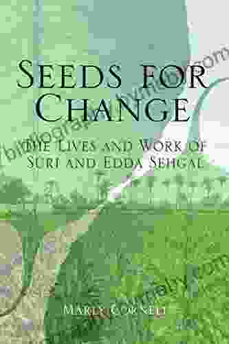 Seeds For Change: The Lives And Work Of Suri And Edda Sehgal