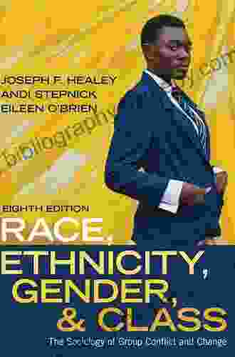 Race Ethnicity Gender And Class: The Sociology Of Group Conflict And Change