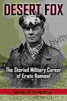 Desert Fox: The Storied Military Career Of Erwin Rommel