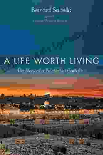 A Life Worth Living: The Story Of A Palestinian Catholic