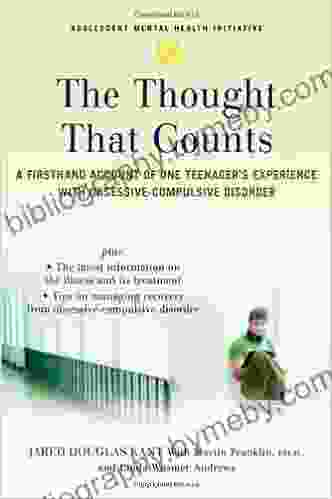 The Thought That Counts: A Firsthand Account Of One Teenager S Experience With Obsessive Compulsive Disorder (Adolescent Mental Health Initiative)