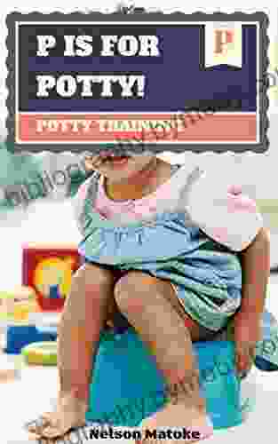 P Is For Potty : A Step By Step Guide To Potty Training Potty Training Toilet Training Potty Training Girls Potty Training Tips