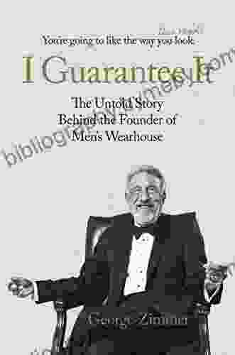 I Guarantee It: The Untold Story behind the Founder of Men s Wearhouse