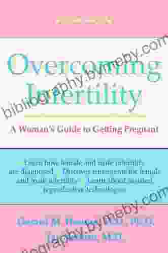 Overcoming Infertility: A Woman S Guide To Getting Pregnant