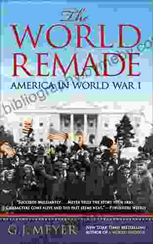 The World Remade: America In World War I