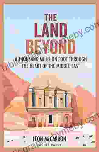 The Land Beyond: A Thousand Miles on Foot through the Heart of the Middle East