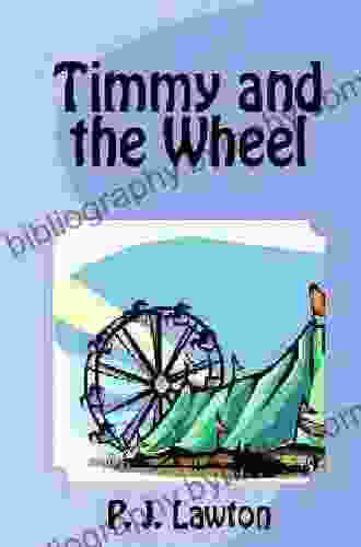 Timmy And The Wheel P J Lawton