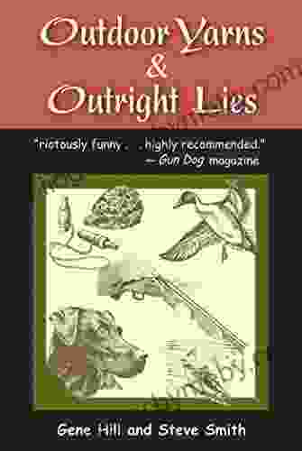 Outdoor Yarns Outright Lies: 50 or So Stories by Two Good Sports