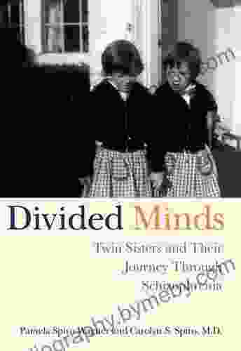 Divided Minds: Twin Sisters And Their Journey Through Schizophrenia