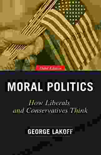 Moral Politics: How Liberals and Conservatives Think Third Edition