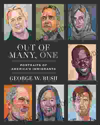 Out of Many One: Portraits of America s Immigrants