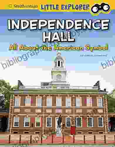 Independence Hall: All About The American Symbol (Smithsonian Little Explorer: Little Historian American Symbols)