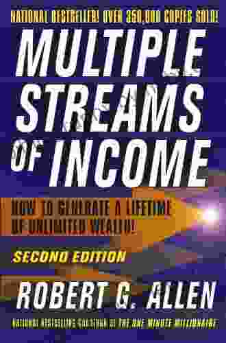 Multiple Streams Of Income: How To Generate A Lifetime Of Unlimited Wealth