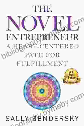 The Novel Entrepreneur: A Heart Centered Path For Fulfillment