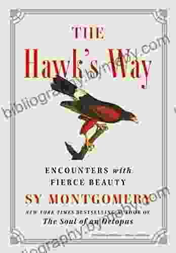 The Hawk s Way: Encounters with Fierce Beauty