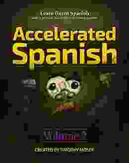 Accelerated Spanish Volume 2: Basic Fluency: Learn Fluent Spanish With A Proven Accelerated Learning System Volume 2: Basic Fluency (Accelerated Spanish: With A Proven Accelerated Learning System)