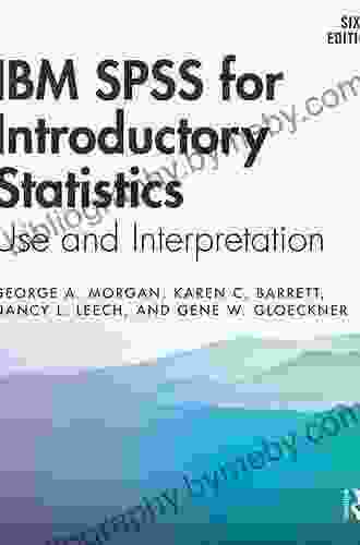 IBM SPSS For Introductory Statistics: Use And Interpretation Sixth Edition