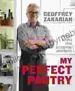 My Perfect Pantry: 150 Easy Recipes from 50 Essential Ingredients: A Cookbook