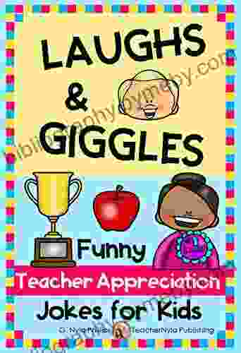 Laughs Giggles: Funny Teacher Appreciation Jokes For Kids (Seasonal Joke 5)