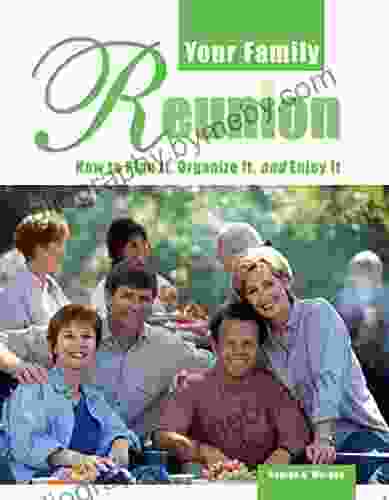 Your Family Reunion: How To Plan It Organize It And Enjoy It