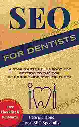 SEO For Dentists : Search Engine Optimization For Dentist Orthodontist Endodontist Websites (SEO For Business Owners And Web Developers)