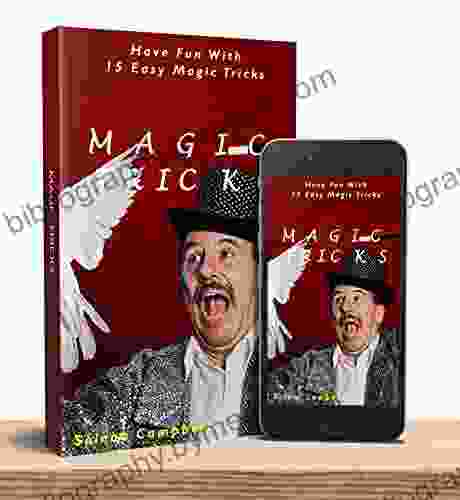 Magic Tricks: Have Fun With 15 Easy Magic Tricks