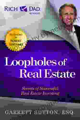 Loopholes Of Real Estate: Secrets Of Successful Real Estate Investing (Rich Dad S Advisors (Paperback))