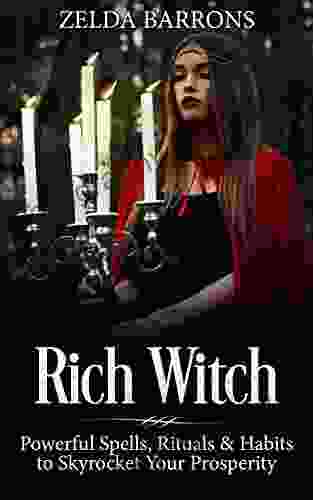 Rich Witch: Powerful Spells Rituals And Habits To Skyrocket Your Prosperity (Write It Here Make It Happen)