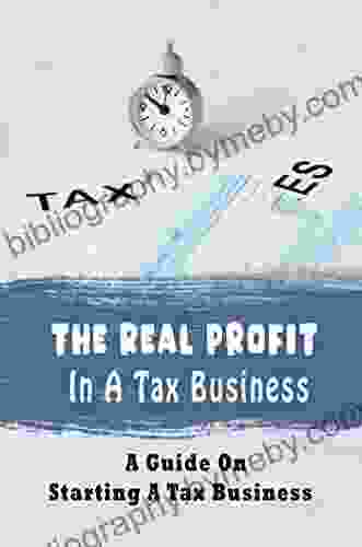 The Real Profit In A Tax Business: A Guide On Starting A Tax Business