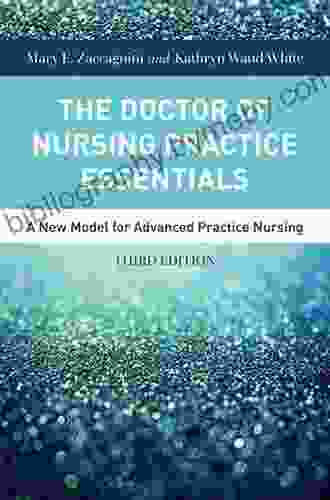 The Doctor Of Nursing Practice Essentials: A New Model For Advanced Practice Nursing