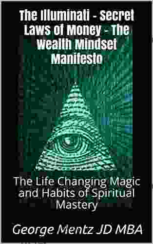 The Illuminati Secret Laws Of Money The Wealth Mindset Manifesto: The Life Changing Magic And Habits Of Spiritual Mastery (First)