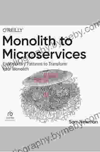 Monolith To Microservices: Evolutionary Patterns To Transform Your Monolith