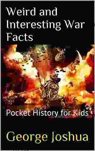 Weird and Interesting War Facts: Pocket History for Kids