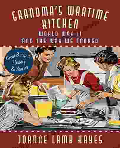 Grandma s Wartime Kitchen: World War II and the Way We Cooked