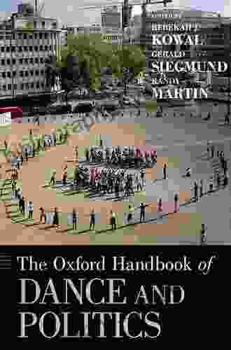 The Oxford Handbook of Dance and Politics (Oxford Handbooks)