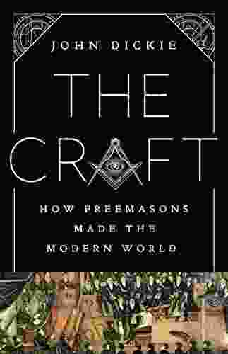 The Craft: How The Freemasons Made The Modern World