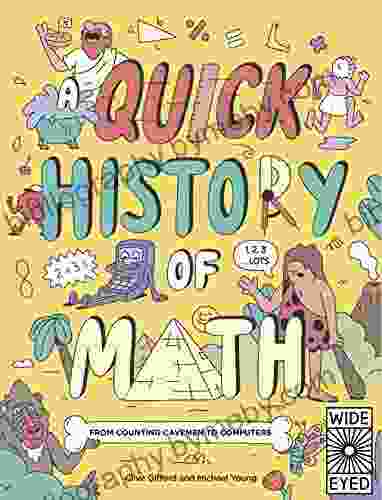 A Quick History Of Math: From Counting Cavemen To Computers (Quick Histories)