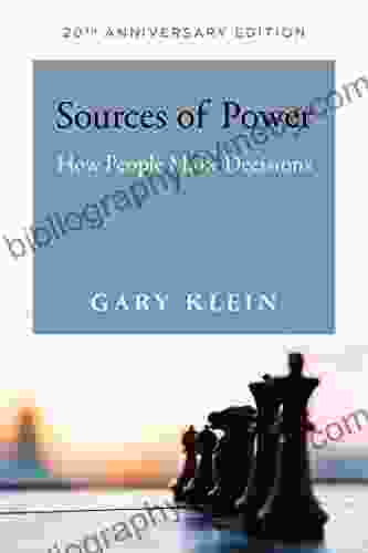 Sources Of Power 20th Anniversary Edition: How People Make Decisions