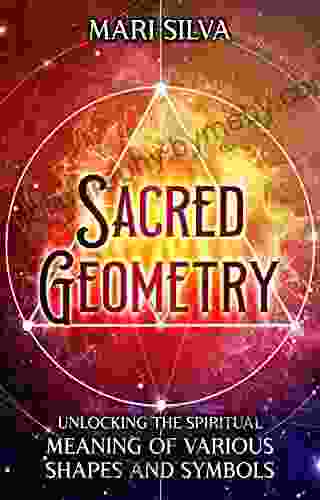 Sacred Geometry: Unlocking The Spiritual Meaning Of Various Shapes And Symbols