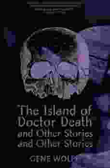 The Island Of Dr Death And Other Stories And Other Stories