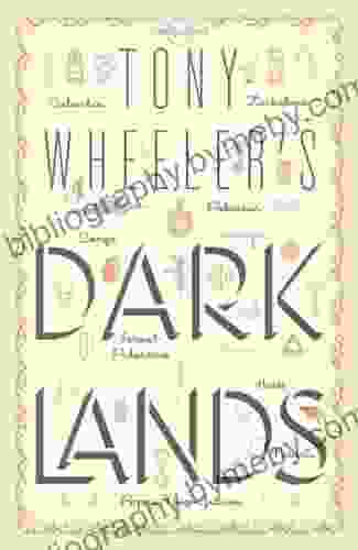 Tony Wheeler S Dark Lands1 (Lonely Planet Travel Literature)