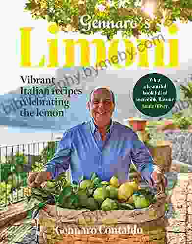 Gennaro S Limoni: Vibrant Italian Recipes Celebrating The Lemon