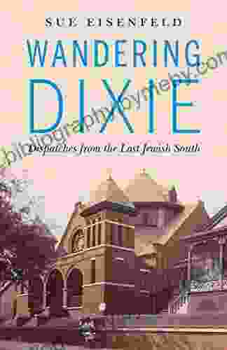 Wandering Dixie: Dispatches From The Lost Jewish South